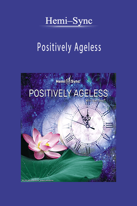 Positively Ageless – Hemi–Sync