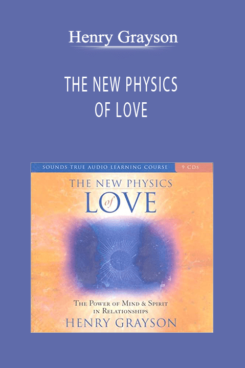 THE NEW PHYSICS OF LOVE – Henry Grayson