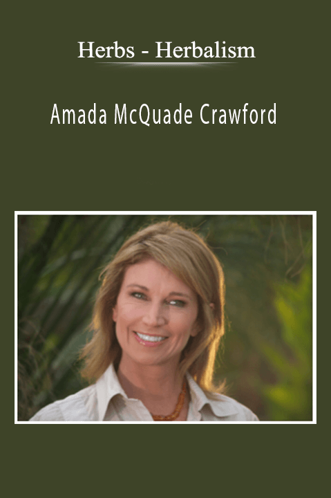 Herbalism – Amada McQuade Crawford – Herbs