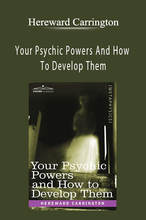 Your Psychic Powers And How To Develop Them – Hereward Carrington