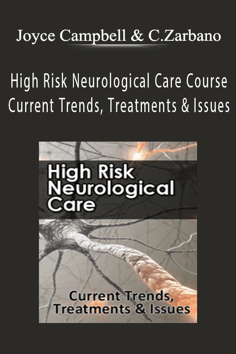 Joyce Campbell & Cyndi Zarbano MSN–Ed – High Risk Neurological Care Course Current Trends