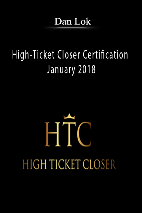 Dan Lok – High–Ticket Closer Certification January 2018