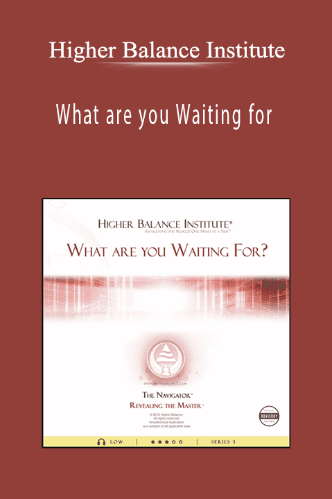 What are you Waiting for – Higher Balance Institute