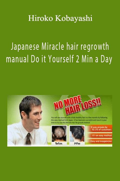 Japanese Miracle hair regrowth manual Do it Yourself 2 Min a Day – Hiroko Kobayashi