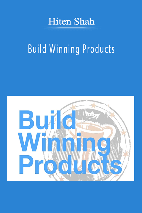 Build Winning Products – Hiten Shah