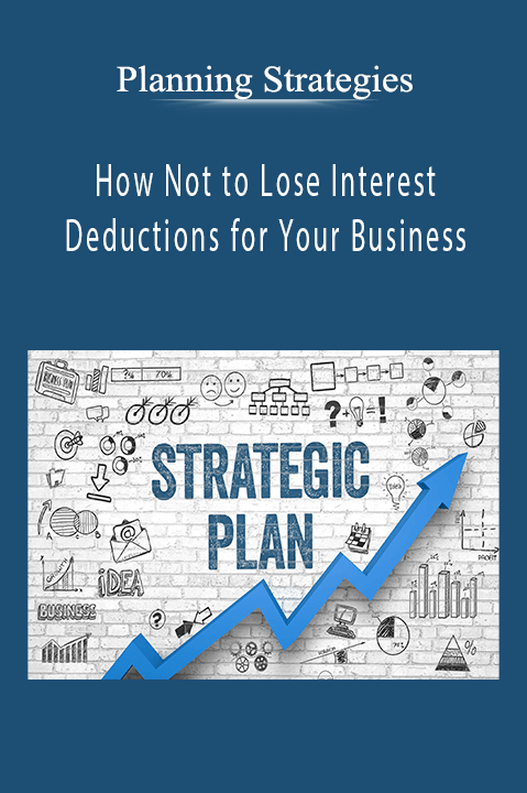 Planning Strategies – How Not to Lose Interest Deductions for Your Business