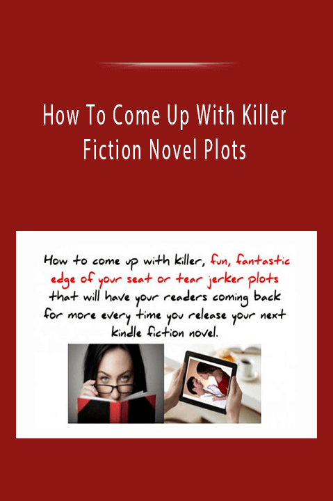 How To Come Up With Killer Fiction Novel Plots