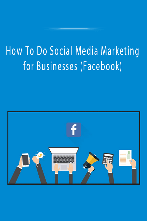 How To Do Social Media Marketing for Businesses (Facebook)