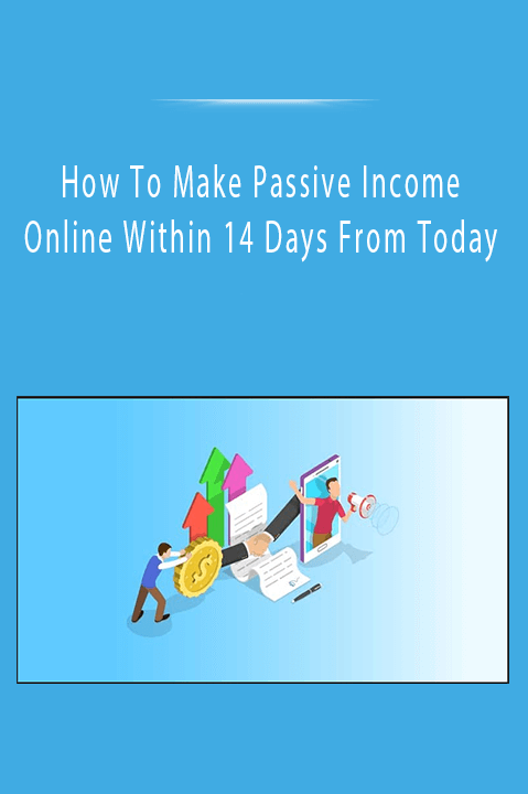 How To Make Passive Income Online Within 14 Days From Today