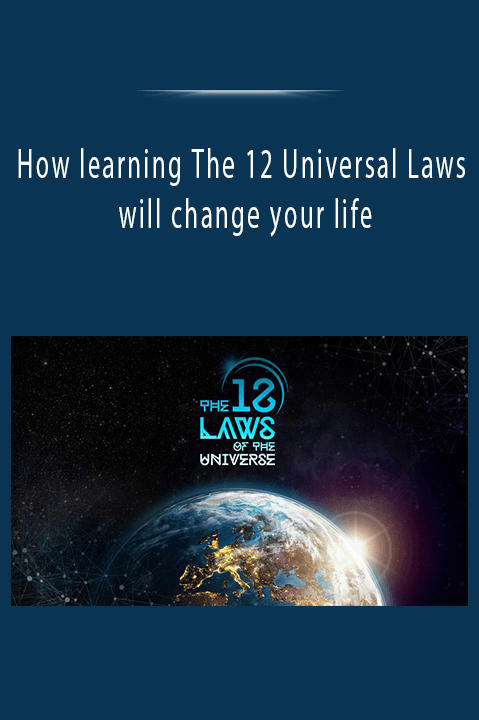 How learning The 12 Universal Laws will change your life