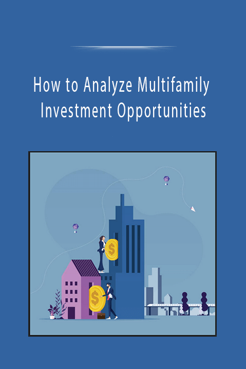 How to Analyze Multifamily Investment Opportunities