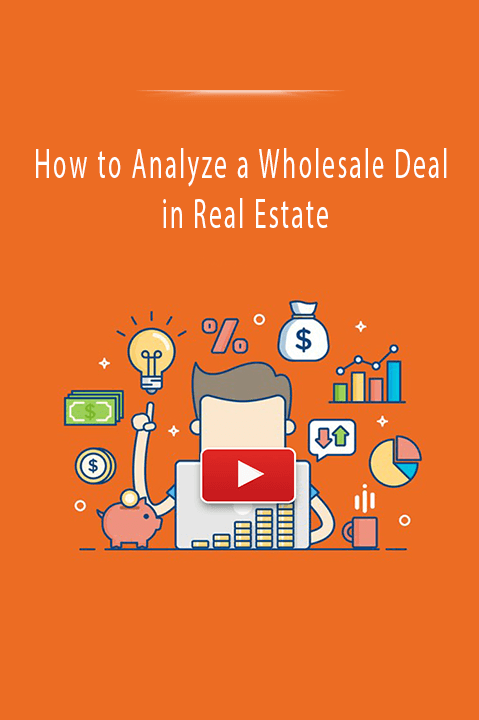 How to Analyze a Wholesale Deal in Real Estate