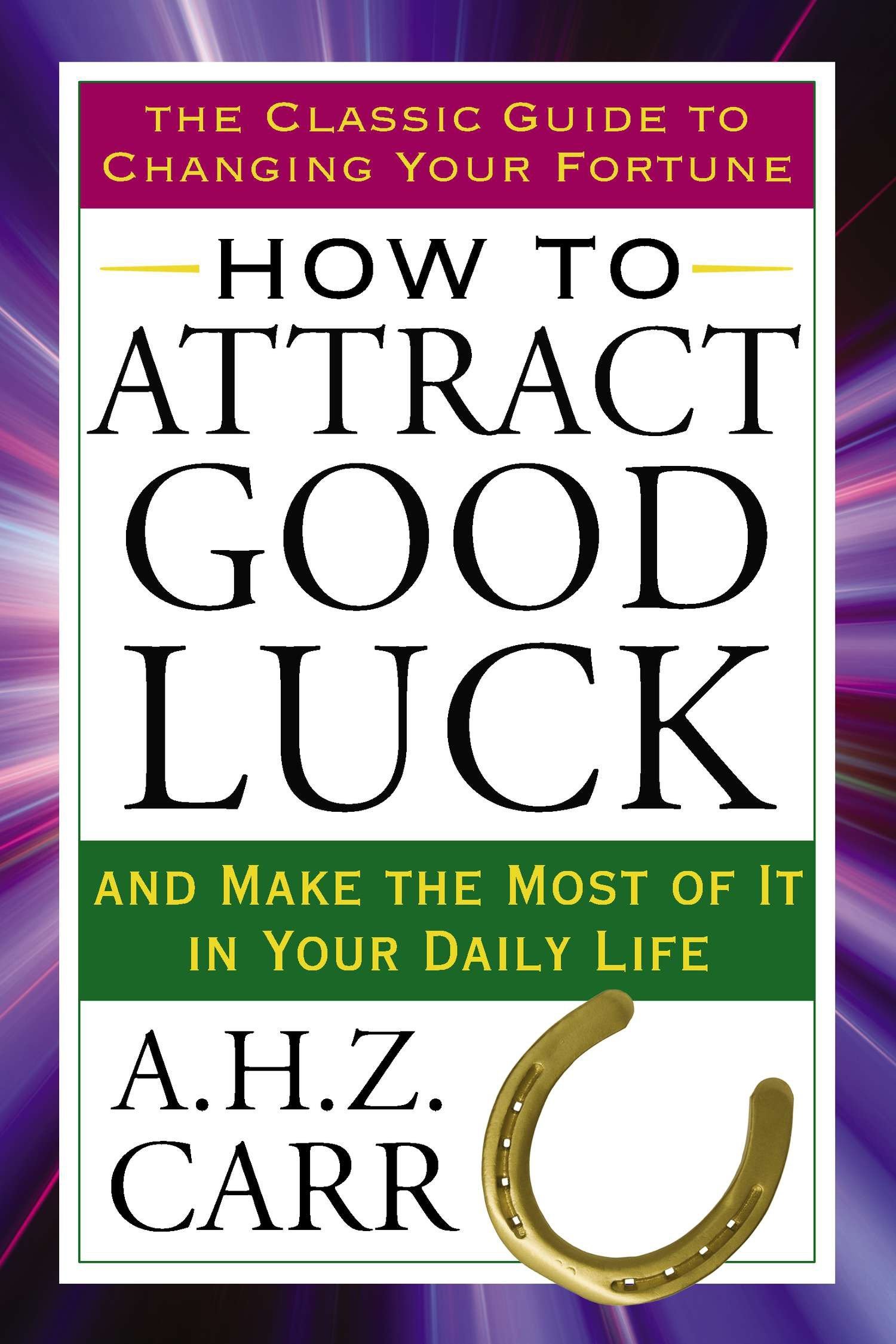 Albert Carr - How to Attract Good Luck