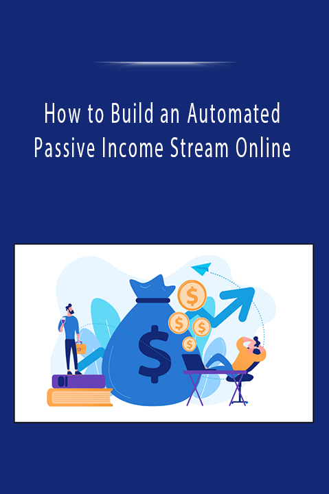 How to Build an Automated Passive Income Stream Online