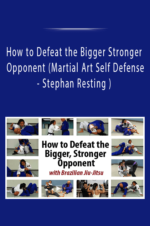 Stephan Resting – How to Defeat the Bigger Stronger Opponent (Martial Art Self Defense