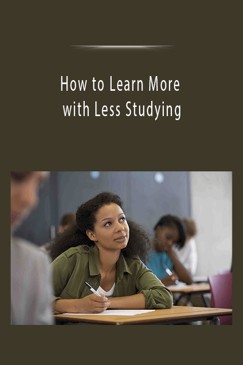 How to Learn More with Less Studying