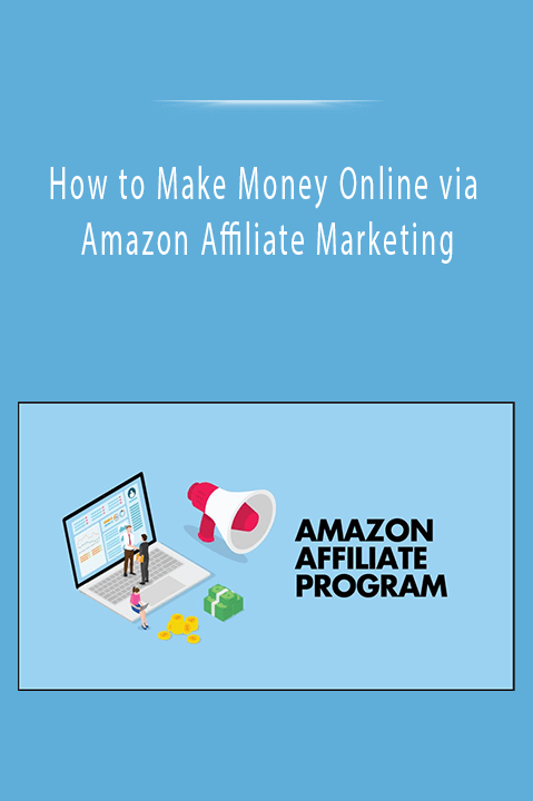 How to Make Money Online via Amazon Affiliate Marketing