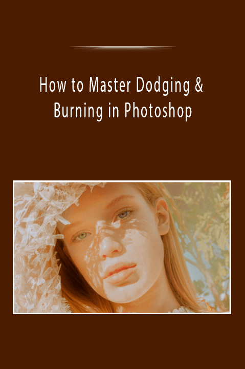 How to Master Dodging & Burning in Photoshop