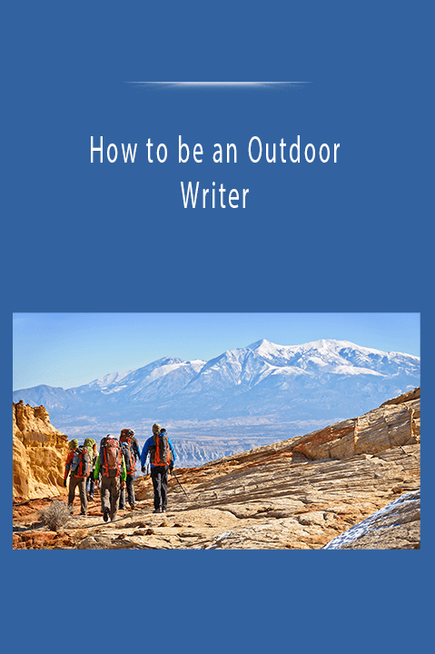 How to be an Outdoor Writer