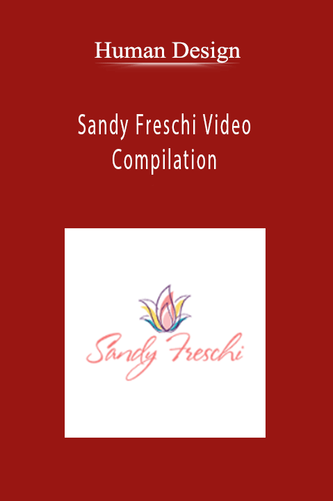 Sandy Freschi Video Compilation – Human Design