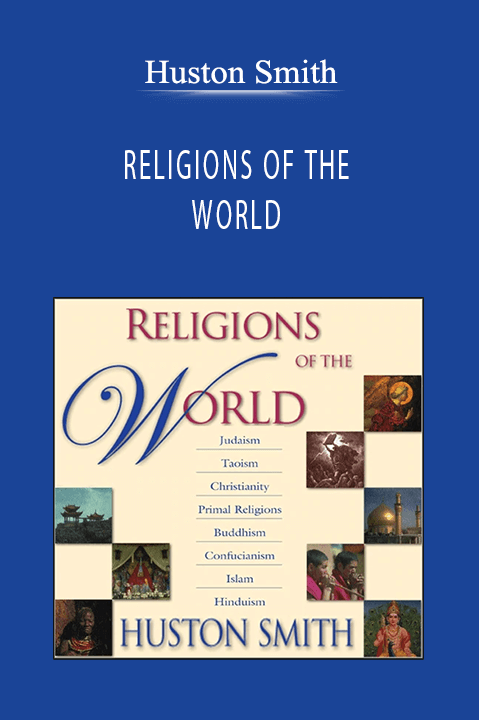 RELIGIONS OF THE WORLD – Huston Smith