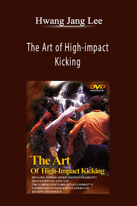 The Art of High–impact Kicking – Hwang Jang Lee