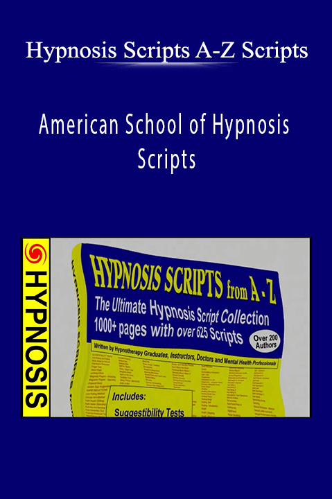 American School of Hypnosis Scripts – Hypnosis Scripts A–Z Scripts