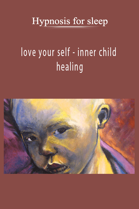 love your self – inner child healing – Hypnosis for sleep