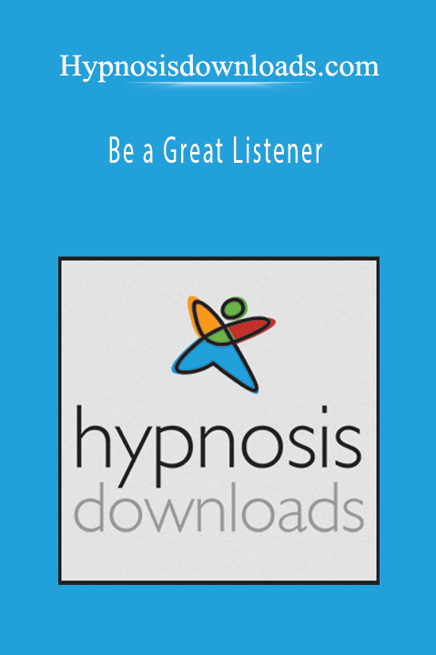 Be a Great Listener – Hypnosisdownloads.com