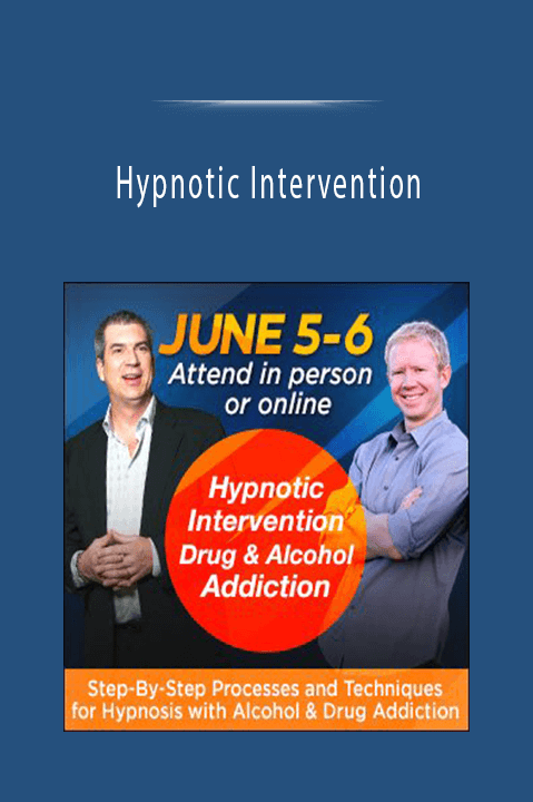 Hypnotic Intervention: Step–By–Step Processes and Techniques for Hypnosis with Alcohol and Drug Addiction