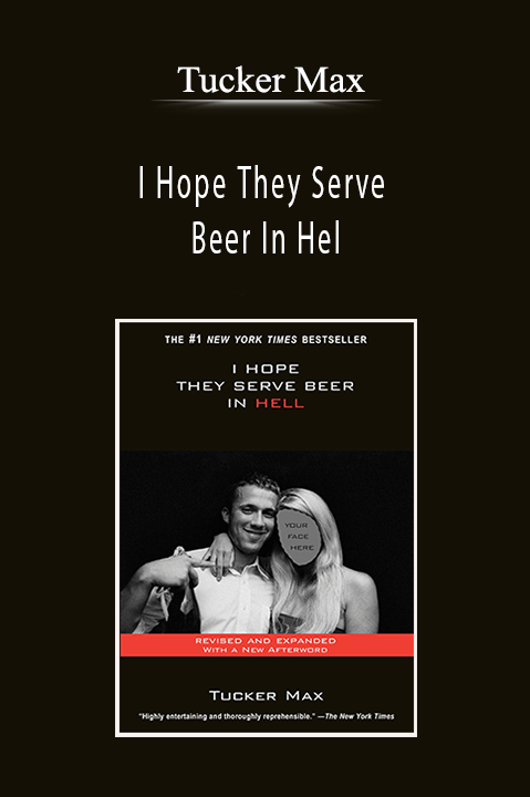 Tucker Max – I Hope They Serve Beer In Hel