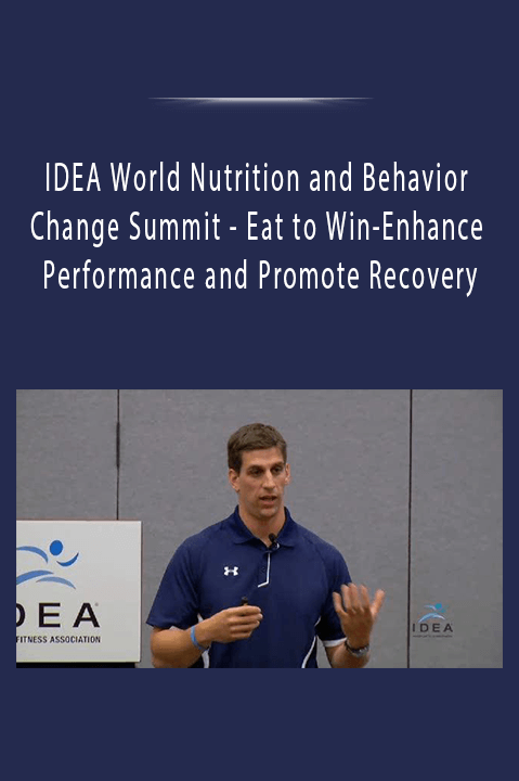 Eat to Win–Enhance Performance and Promote Recovery – IDEA World Nutrition and Behavior Change Summit