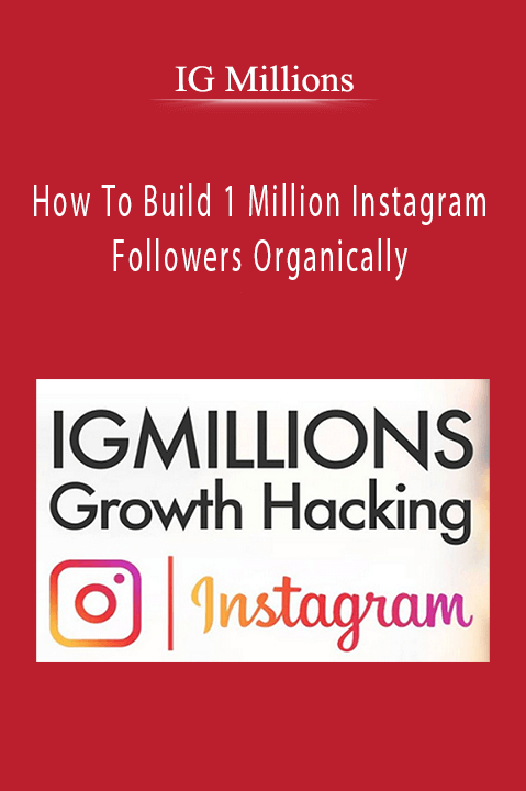 How To Build 1 Million Instagram Followers Organically – IG Millions