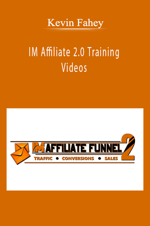 Kevin Fahey – IM Affiliate 2.0 Training Videos