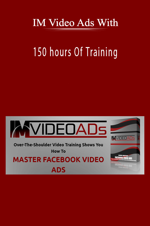 150 hours Of Training – IM Video Ads With