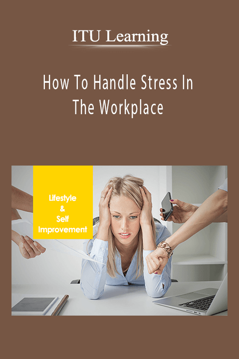 How To Handle Stress In The Workplace – ITU Learning