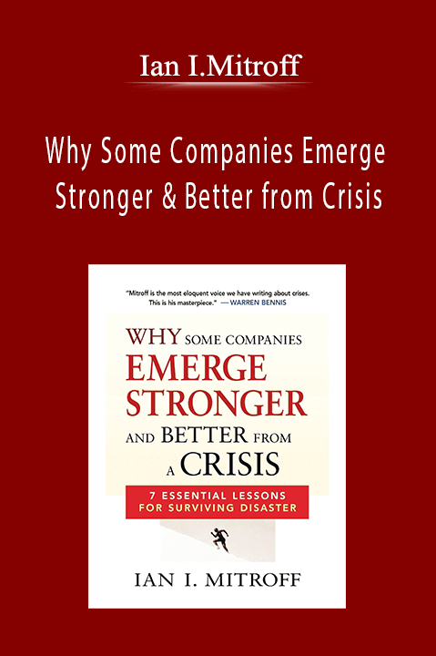 Why Some Companies Emerge Stronger & Better from Crisis – Ian I.Mitroff