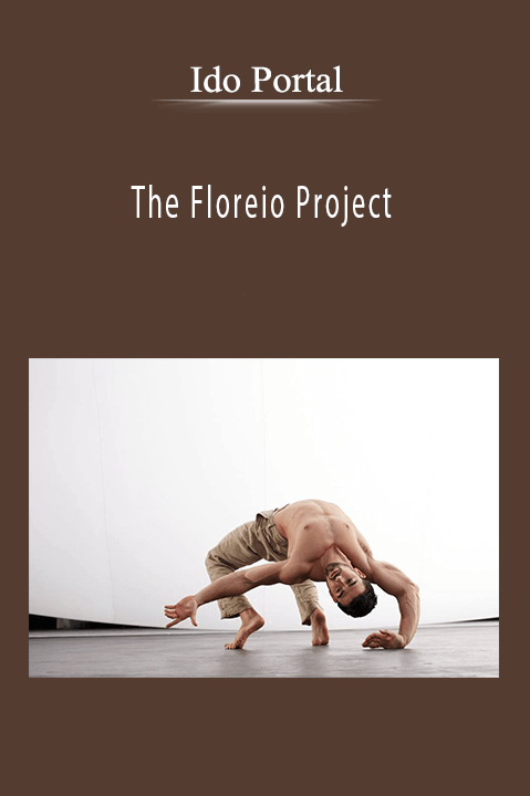 The Floreio Project – Ido Portal