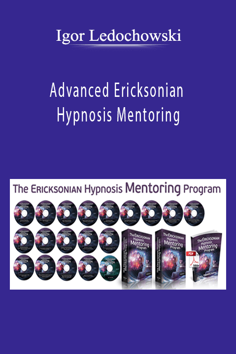 Advanced Ericksonian Hypnosis Mentoring – Igor Ledochowski