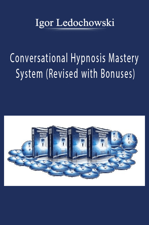 Conversational Hypnosis Mastery System (Revised with Bonuses) – Igor Ledochowski