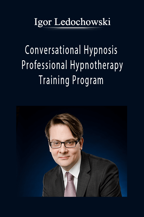 Conversational Hypnosis Professional Hypnotherapy Training Program – Igor Ledochowski