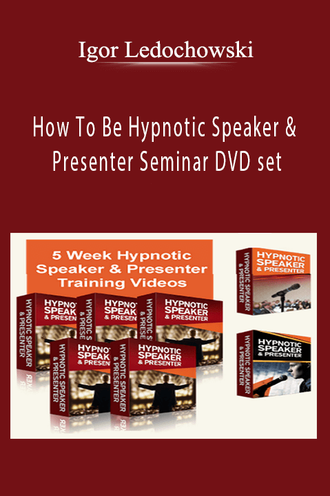 How To Be Hypnotic Speaker & Presenter Seminar DVD set – Igor Ledochowski