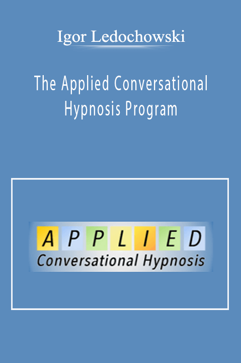 The Applied Conversational Hypnosis Program – Igor Ledochowski