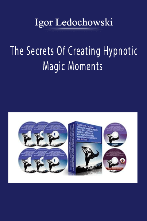 The Secrets Of Creating Hypnotic Magic Moments – Igor Ledochowski