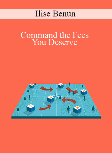 Command the Fees You Deserve – Ilise Benun