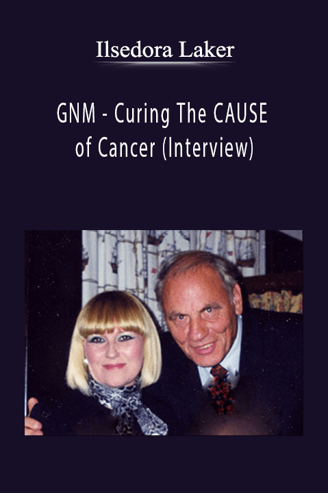 GNM – Curing The CAUSE of Cancer (Interview) – Ilsedora Laker