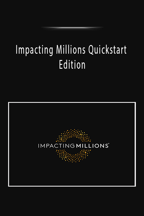 Impacting Millions Quickstart Edition