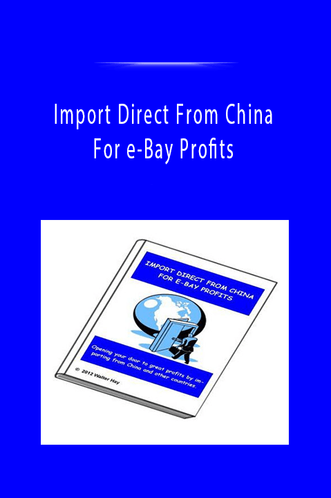 Import Direct From China For e–Bay Profits