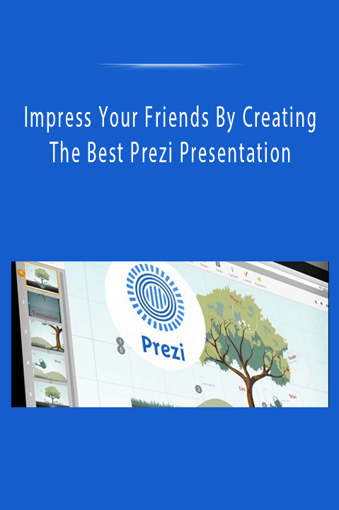 Impress Your Friends By Creating The Best Prezi Presentation