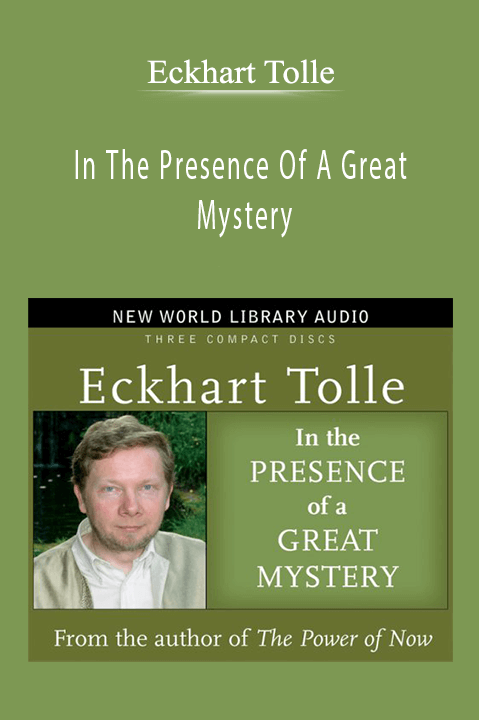 Eckhart Tolle – In The Presence Of A Great Mystery